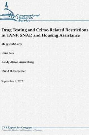 Cover of Drug Testing and Crime-Related Restrictions in TANF, SNAP, and Housing Assistance