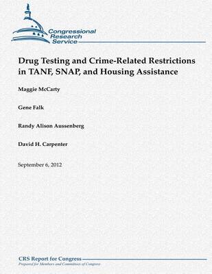 Book cover for Drug Testing and Crime-Related Restrictions in TANF, SNAP, and Housing Assistance