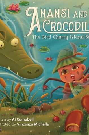 Cover of Anansi and Crocodile: The Bird Cherry Island Story