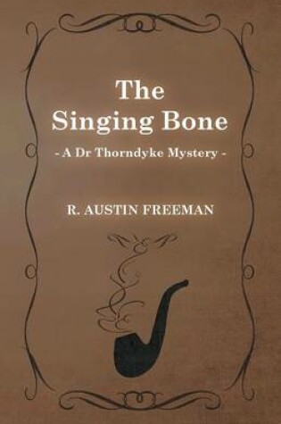 Cover of The Singing Bone (A Dr Thorndyke Mystery)