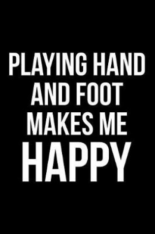 Cover of Playing Hand and Foot Makes Me Happy