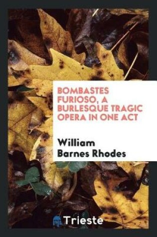 Cover of Bombastes Furioso, a Burlesque Tragic Opera in One Act