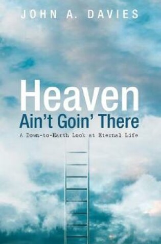 Cover of Heaven Ain't Goin' There