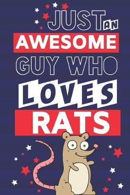 Book cover for Just an Awesome Guy Who Loves Rats