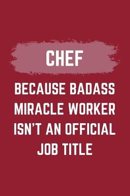 Book cover for Chef Because Badass Miracle Worker Isn't An Official Job Title
