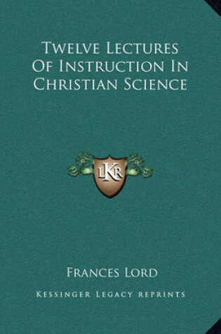 Cover of Twelve Lectures of Instruction in Christian Science