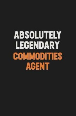 Cover of Absolutely Legendary Commodities agent