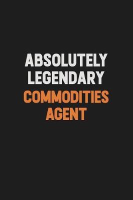 Book cover for Absolutely Legendary Commodities agent