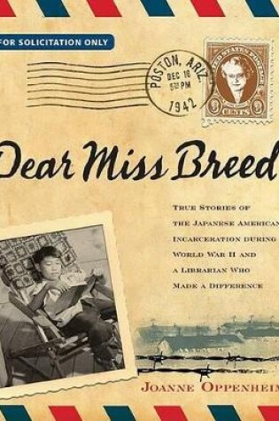 Cover of Dear Miss Breed: True Stories of the Japanese American Incarceration During World War II and a Librarian Who Made a Difference