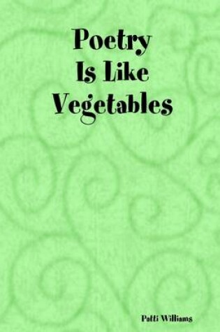 Cover of Poetry Is Like Vegetables