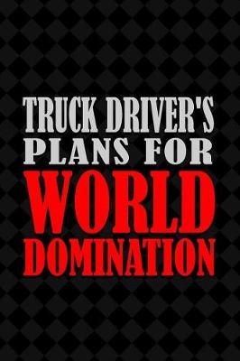 Book cover for Truck Driver's Plans for World Domination