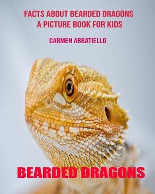 Book cover for Facts About Bearded dragons A Picture Book For Kids