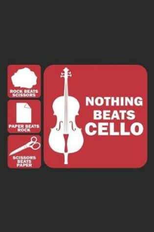 Cover of Nothing Beats Cello Rock Beats Scissors Paper Beats Rock Scissors Beat Paper