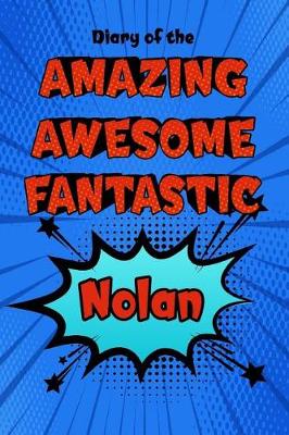 Book cover for Diary of the Amazing Awesome Fantastic Nolan