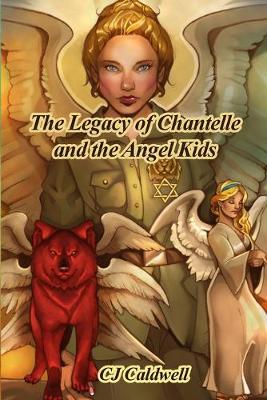 Book cover for The Legacy of Chantelle and the Angel Kids