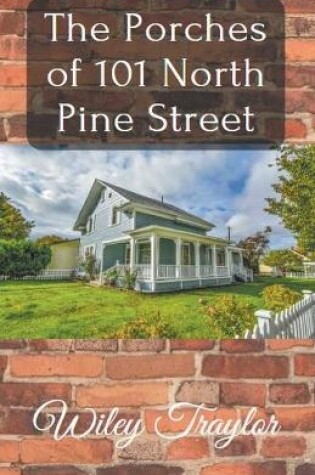 Cover of The Porches of 101 North Pine Street
