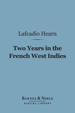 Cover of Two Years in the French West Indies (Barnes & Noble Digital Library)