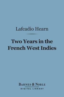 Book cover for Two Years in the French West Indies (Barnes & Noble Digital Library)