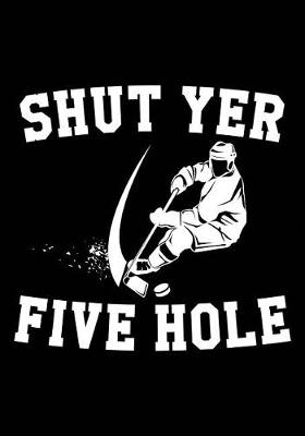 Book cover for Shut Yer Five Hole