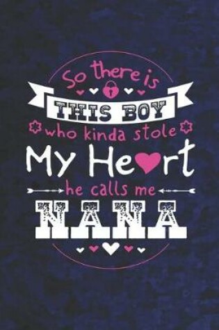 Cover of So There's This Boy Who Kinda Stole My Heart He Calls Me Nana