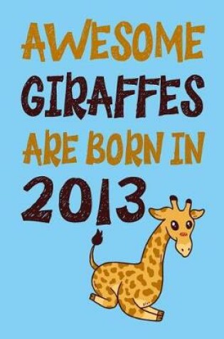 Cover of Awesome Giraffes Are Born in 2013