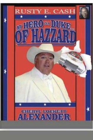 Cover of My Hero Is a Duke...of Hazzard Rusty E. Cash Edition