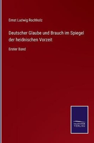 Cover of Deutscher Glaube und Brauch im Spiegel der heidnischen Vorzeit