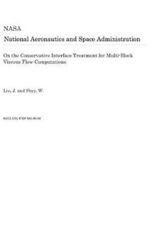 Cover of On the Conservative Interface Treatment for Multi-Block Viscous Flow Computations