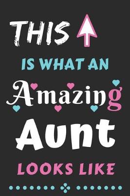 Book cover for This Is What An Amazing AUNT Looks Like