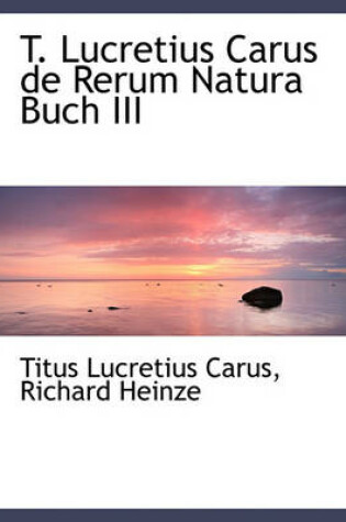 Cover of T. Lucretius Carus de Rerum Natura Buch III