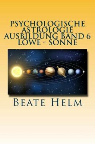 Cover of Psychologische Astrologie - Ausbildung Band 6 - Loewe - Sonne