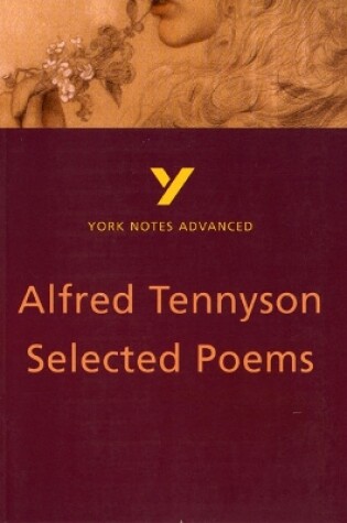 Cover of Selected Poems of Tennyson: York Notes Advanced - everything you need to study and prepare for the 2025 and 2026 exams