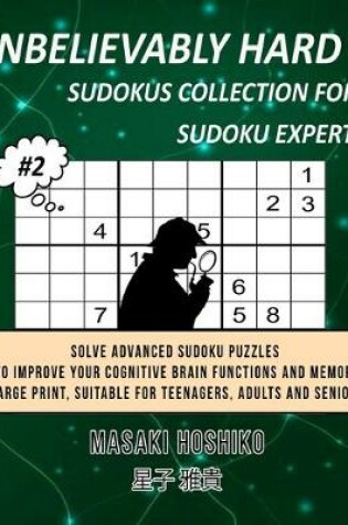 Cover of Unbelievably Hard Sudokus Collection for Sudoku Expert #2