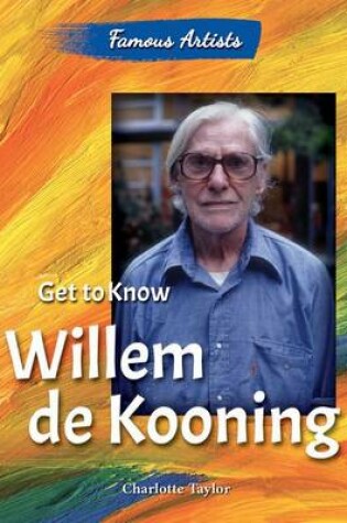 Cover of Get to Know Willem de Kooning
