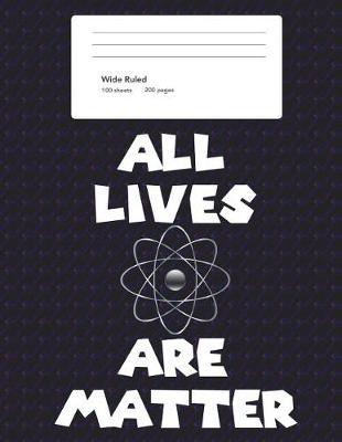 Book cover for All Lives Are Matter Graph Paper Composition Book 5 x 5 (8.5 x 11)