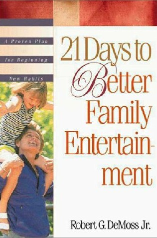 Cover of 21 Days to Better Family Entertainment