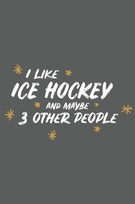 Book cover for I Like Ice Hockey and Maybe 3 Other People