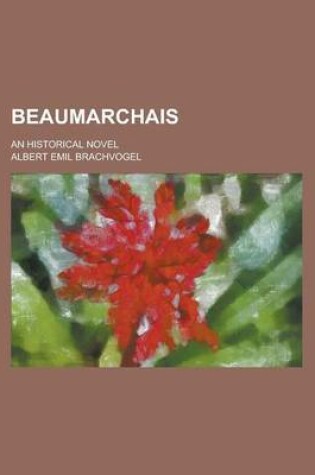 Cover of Beaumarchais; An Historical Novel
