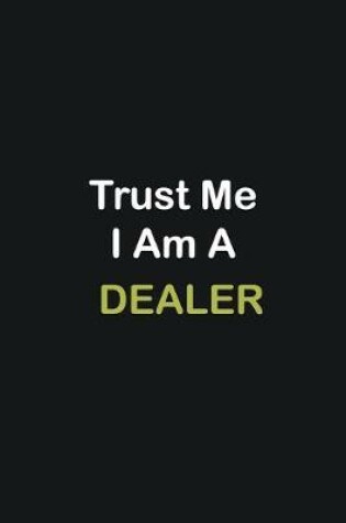 Cover of Trust Me I Am A Dealer