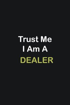 Book cover for Trust Me I Am A Dealer