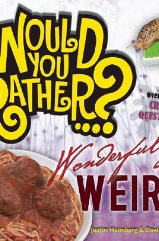 Cover of Would You Rather...? Wonderfully Weird