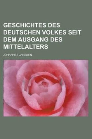 Cover of Geschichtes Des Deutschen Volkes Seit Dem Ausgang Des Mittelalters