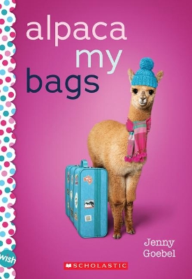 Book cover for Alpaca My Bags: A Wish Novel