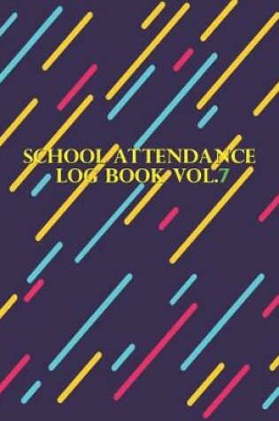 Cover of School Attendance Log Book Vol.7