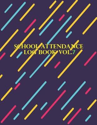 Book cover for School Attendance Log Book Vol.7