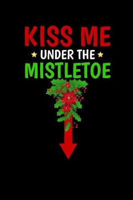 Book cover for Kiss Me Under the Mistletoe
