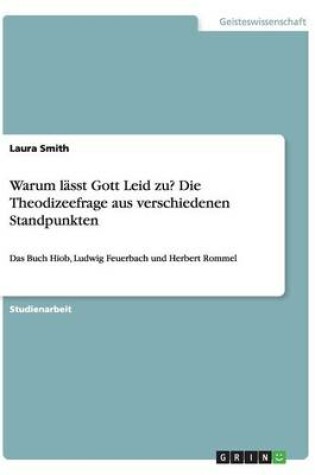 Cover of Warum lasst Gott Leid zu? Die Theodizeefrage aus verschiedenen Standpunkten