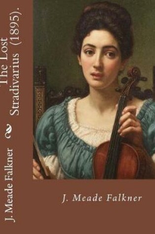 Cover of The Lost Stradivarius (1895). By J.(John) Meade Falkner