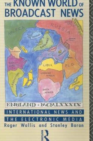 Cover of Known World of Broadcast News, The: International News and the Electronic Media