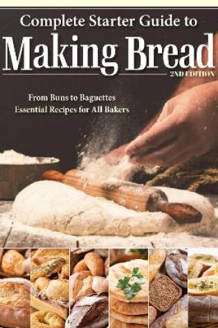 Cover of Complete Starter Guide to Making Bread